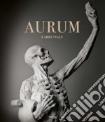 Aurum. Fabio Viale. Ediz. italiana e inglese