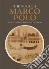 The worlds of Marco Polo. The journey of a venetian merchant from the 13th Century. Catalogo della mostra (Venezia, (6 aprile-29 settembre 2024) libro