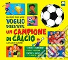 Voglio diventare un campione di calcio libro