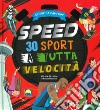 Speed. 30 sport a tutta velocità libro
