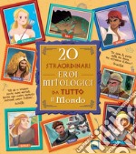 20 straordinari eroi mitologici da tutto il mondo libro