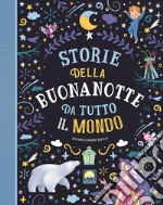 Storie della buonanotte da tutto il mondo. Ediz. a colori