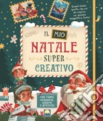 Il mio Natale super creativo. Con adesivi. Ediz. a colori. Ediz. a spirale libro