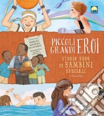 Piccoli grandi eroi. Storie vere di bambini speciali libro