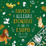 Favole e allegre storielle di Esopo. Ediz. a colori libro