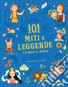 101 miti e leggende da tutto il mondo libro