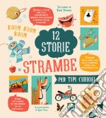 12 storie strambe per tipi curiosi. Ediz. a colori