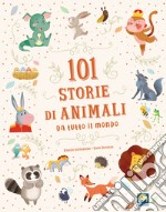 101 storie di animali da tutto il mondo libro