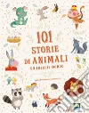 101 storie di animali da tutto il mondo libro
