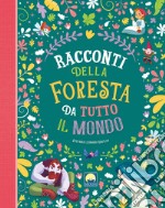 Racconti della foresta da tutto il mondo. Ediz. a colori libro