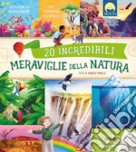 20 incredibili meraviglie della natura con elementi interattivi. Con QR Code libro