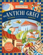 Gli antichi greci. A spasso nel tempo. Ediz. a colori