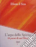 L'arpa dello Spirito. 18 poemi di sant'Efrem libro