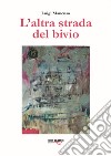 L'altra strada del bivio libro di Mancuso Luigi