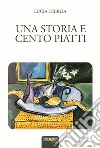 Una storia e cento piatti libro di Scibilia Lucia