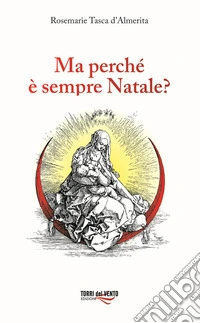 Ma perché è sempre Natale? libro