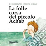 La folle corsa del piccolo achab. Ediz. per la scuola