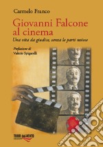 Giovanni Falcone al cinema. Una vita da giudice, senza le parti noiose libro