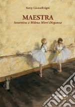 Maestra. Intervista a Milena Mirri Dispensa