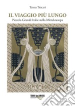 Il viaggio più lungo. Piccole-grandi Italie nella Mitteleuropa libro