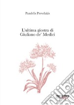 L'ultima giostra di Giuliano de' Medici libro