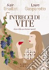 Intrecci di vite. Elogio della caparbietà dei vignaioli libro