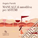 Manuale di autodifesa per astemi libro