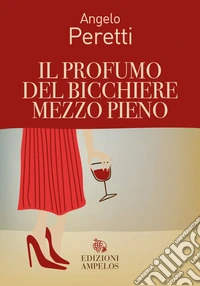 Il profumo del bicchiere mezzo pieno libro