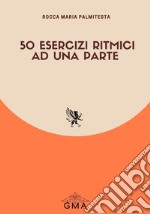 50 esercizi ritmici ad una parte libro