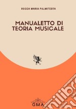 Manualetto di teoria musicale. Nuova ediz. libro