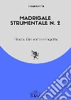 Madrigale strumentale n. 2. Flauto; clarinetto e fagotto libro di Eletto Rocco