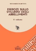 Esercizi sullo sviluppo degli abbellimenti. Nuova ediz.. Vol. 2 libro