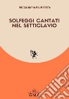 Solfeggi cantati nel setticlavio. Nuova ediz. libro di Palmitesta Rocca Maria