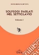 Solfeggi parlati nel setticlavio. Nuova ediz.. Vol. 1 libro