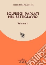 Solfeggi parlati nel setticlavio. Nuova ediz.. Vol. 2 libro