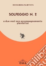 Solfeggio n.2 a due voci con accompagnamento pianistico. Nuova ediz. libro