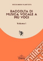 Raccolta di musica vocale a più voci. Nuova ediz.. Vol. 1 libro