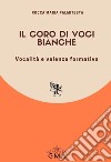 Il coro di voci bianche. Vocalità e valenza formativa. Nuova ediz. libro di Palmitesta Rocca Maria