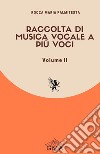 Raccolta di musica vocale a più voci. Nuova ediz.. Vol. 2 libro di Palmitesta Rocca Maria