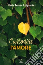 Custodire l'amore libro