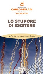 Lo stupore di esistere