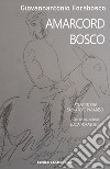 Amarcord Bosco libro di Forabosco Giovannantonio