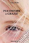 Per favore e grazie libro di Da Re Luisa