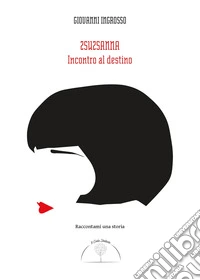 Zsuzsanna. Incontro al destino libro
