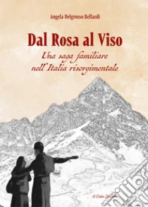 Dal rosa al viso. Una saga familiare nell'Italia risorgimentale