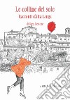 Le colline del sole. Racconti d'Alta Langa libro