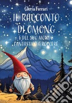 Il racconto di Omong e del suo mondo fantastico a RocceRé libro