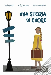 Una storia di cuore. Ediz. illustrata libro