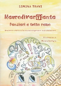NeurodiverTente. Pensieri a tutto ramo. Una breve storia sulla neurodivergenza e la plusdotazione. Ediz. illustrata libro