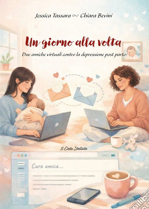 Un giorno alla volta. Due amiche virtuali contro la depressione post parto